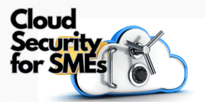 Read more about the article Cloud Security for SMEs: What You Need to Know