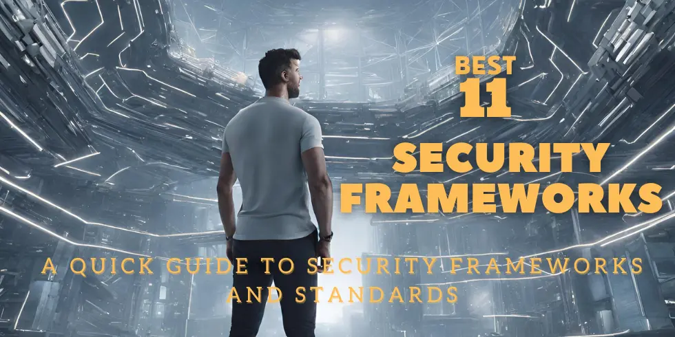 You are currently viewing Best 11 IT Security Frameworks: A Quick Guide to Security Frameworks and Standards