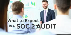 Read more about the article Conducting a SOC 2 Audit: What to Expect